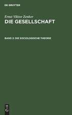 Die sociologische Theorie: aus: Die Gesellschaft, Bd. 2