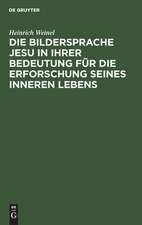 Die Bildersprache Jesu in ihrer Bedeutung für die Erforschung seines inneren Lebens