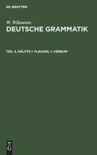 Verbum: aus: Deutsche Grammatik : Gotisch, Alt-, Mittel- und Neuhochdeutsch, 3, 1