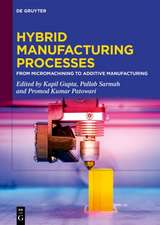 Hybrid Manufacturing Processes