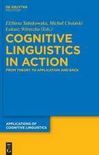 Cognitive Linguistics in Action: From Theory to Application and Back