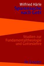 Spurensuche nach Gott: Studien zur Fundamentaltheologie und Gotteslehre