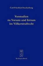 Vorstudien zu Vorsatz und Irrtum im Völkerstrafrecht: Versuch einer Elementarlehre für eine übernationale Vorsatzdogmatik