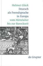 Deutsch als Fremdsprache in Europa vom Mittelalter bis zur Barockzeit 