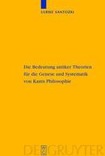 Die Bedeutung antiker Theorien für die Genese und Systematik von Kants Philosophie: Eine Analyse der drei Kritiken