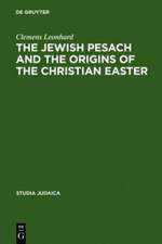 The Jewish Pesach and the Origins of the Christian Easter: Open Questions in Current Research