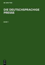 Die deutschsprachige Presse: Ein biographisch-bibliographisches Handbuch