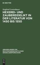 Hexerei- und Zaubereidelikt in der Literatur von 1450 bis 1550