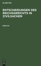 Entscheidungen des Reichsgerichts in Zivilsachen. Band 122