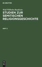 Wolf Wilhelm Baudissin: Studien zur semitischen Religionsgeschichte. Heft 2