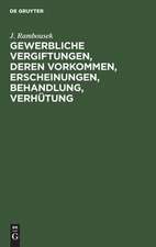 Gewerbliche Vergiftungen, deren Vorkommen, Erscheinungen, Behandlung, Verhütung