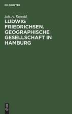 Ludwig Friedrichsen. Geographische Gesellschaft in Hamburg