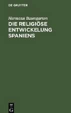 Die religiöse Entwickelung Spaniens