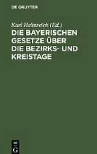 Die bayerischen Gesetze über die Bezirks- und Kreistage