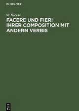 Facere und Fieri ihrer Composition mit andern Verbis