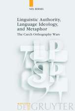 Linguistic Authority, Language Ideology, and Metaphor: The Czech Orthography Wars