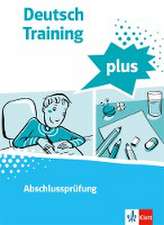 Deutsch Training plus. Abschlussprüfung. Schülerarbeitsheft mit Lösungen Klasse 9/10