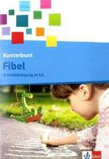 Die Kunterbunt Fibel. Schreiblehrgang 1. Schuljahr in Lateinischer Ausgangsschrift