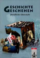 Geschichte und Geschehen. 11.-13. Schuljahr. Für die Berufliche Oberstufe