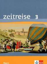 Zeitreise 3. Neubearbeitung. Schülerband. Ausgabe für Bayern