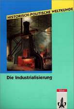 Historisch-Politische Weltkunde. Die Industrialisierung