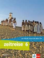 Zeitreise. Schülerbuch Klasse 6. Ausgabe Bayern Realschule ab 2017