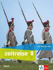 Zeitreise 8. Schülerbuch. Ausgabe Bayern