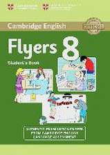 Cambridge Young Learners English Tests. Examination papers from the University of Cambridge Local Examinations Syndicate. Cambridge Flyers 8. Student's Book