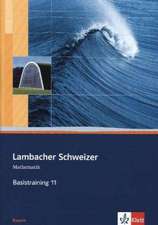 Lambacher Schweizer. 11. Schuljahr. Basistraining. Arbeitsheft plus Lösungen. Bayern