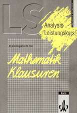 LS Mathematik. Trainingsheft für Klausuren. Analysis. Leistungskurs