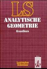 LS Mathematik. Analytische Geometrie mit Linearer Algebra. Grundkurs