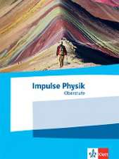 Impulse Physik Oberstufe. Schülerbuch Klassen 11-13 (G9), 10-12 (G8)