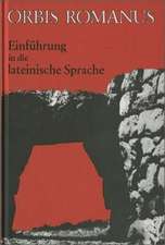 Orbis Romanus. Einführung in die lateinische Sprache