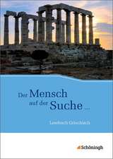 Der Mensch auf der Suche ... - Lesebuch Griechisch