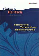 Literatur vom Vormärz bis zur Jahrhundertwende. EinFach Deutsch Unterrichtsmodelle