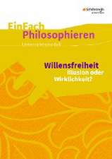 Willensfreiheit. EinFach Philosophieren