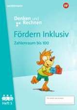 Fördern Inklusiv. Heft 5: Zahlenraum bis 100 Denken und Rechnen