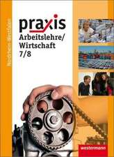 Praxis - Arbeitslehre 7 / 8. Schülerband. Nordrhein-Westfalen