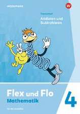 Flex und Flo 4. Themenheft Addieren und Subtrahieren. Für die Ausleihe