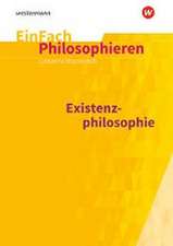 Existenzphilosophie. EinFach Philosophieren