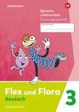 Flex und Flora 3. Heft Sprache untersuchen. (Schulausgangsschrift) Verbrauchsmaterial