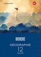 Diercke Geographie 12. Schulbuch. Für die Sekundarstufe II in Bayern