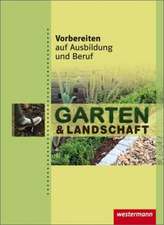 Vorbereiten auf Ausbildung und Beruf. Garten- und Landschaftsbau. Schülerbuch