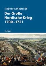 Der Große Nordische Krieg 1700-1721