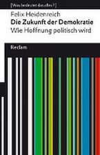 Die Zukunft der Demokratie. Wie Hoffnung politisch wird. [Was bedeutet das alles?]