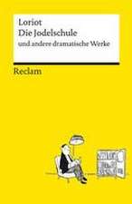 Die Jodelschule und andere dramatische Werke - Die beliebtesten und bekanntesten Sketche von Loriot - Reclams Universal-Bibliothek