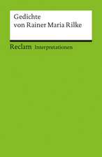 Gedichte von Rainer Maria Rilke. Interpretationen