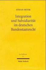 Integration und Subsidiarität im deutschen Bundesstaatsrecht