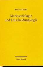 Marktsoziologie Und Entscheidungslogik: Zur Kritik Der Reinen Okonomik