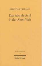 Das Sakrale Asyl in Der Alten Welt: Zur Schutzfunktion Des Heiligen Von Konig Salomo Bis Zum Codex Theodosianus